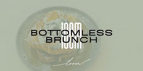 Bottomless Brunch at Loom