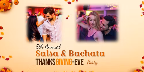 SALSA & BACHATA THANKSGIVING EVE PARTY (5TH ANNUAL)