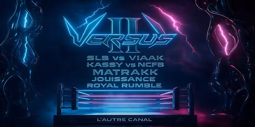 VERSUS 2 \u2022 TECHNO W\/ MATRAKK + Locals \u2022 L\u2019Autre Canal Nancy