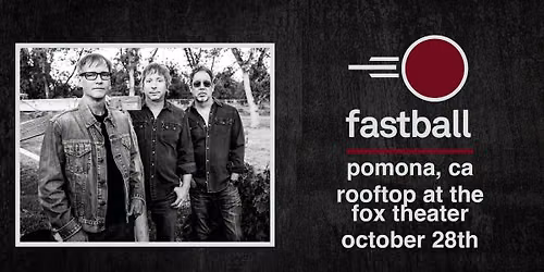 Fastball  - Pomona, Ca 