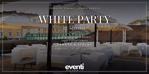White Party in Terrazza a Porta Genova: aperitivo, gadget & dj set