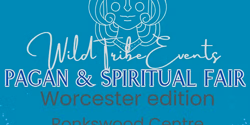 Wild Tribe Events Pagan & Spiritual Fair - Worcester \u2728\ufe0f