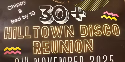 30+ Hilltown Disco Reunion