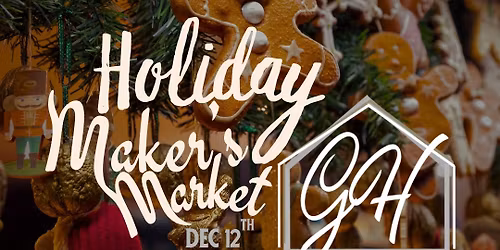 Holiday Maker's Market - vendors . music . workshops . cocktails