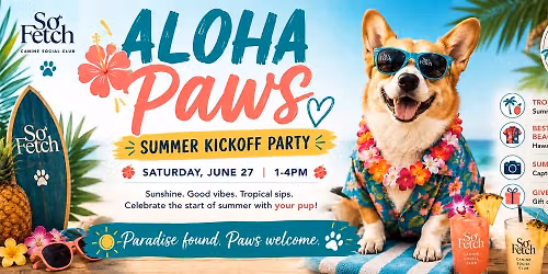 ALOHA PAWS: Summer Kick-Off Party!
