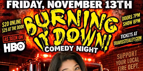 Burning It Down Comedy Show Nov 13th