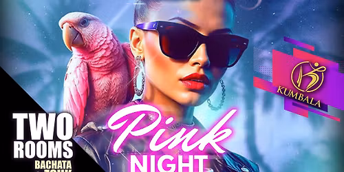 Echale Bachata & Zouk Social - PINK NIGHT