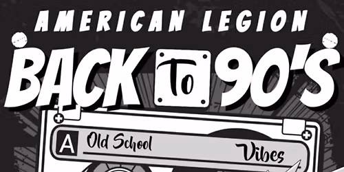 Bedford American Legion Back to the 90"s Fundraiser Dance