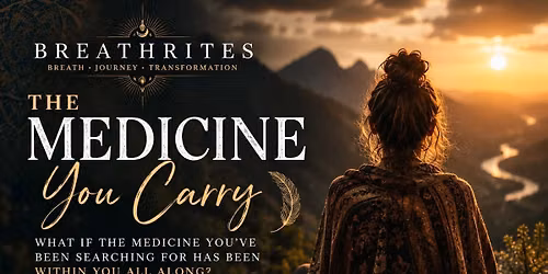 BreathRites: The Medicine You Carry 