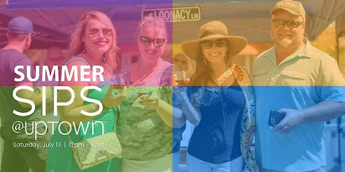 Summer Sips & Stroll @Uptown