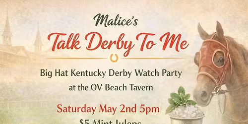 Malice's Talk Derby to Me, Big Hat Kentucky Derby Watch Party at the OV Beach Tavern