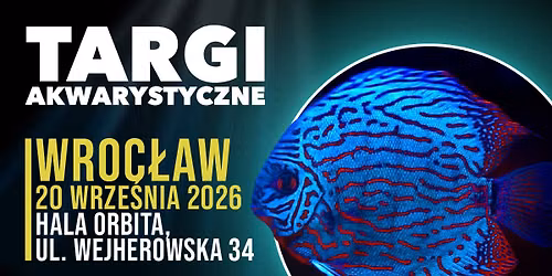 Targi Akwarystyczne Wroc\u0142aw - 20 wrze\u015bnia 2026r.