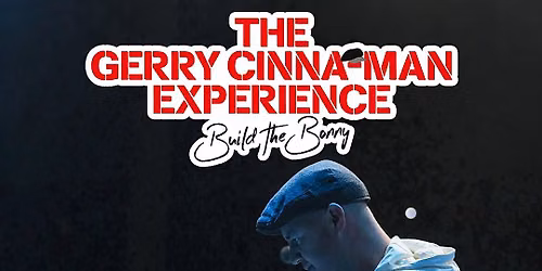 The Gerry Cinna-Man Experience