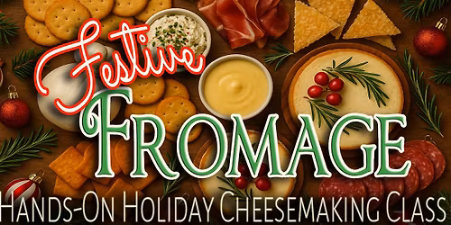 Festive Fromage: Holiday Cheesemaking Class