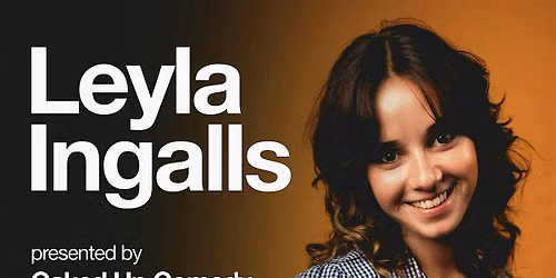 Caked Up Comedy Presents Leyla Ingalls!
