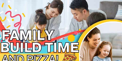 JUNE FAMILY BUILD TIME & PIZZA