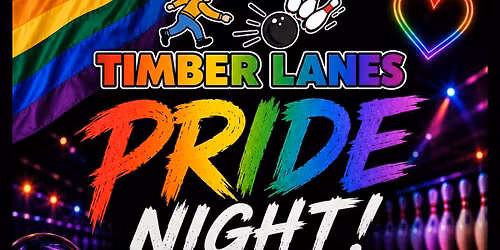 PRIDE NIGHT at Timber Lanes w\/ DJ Flower Power