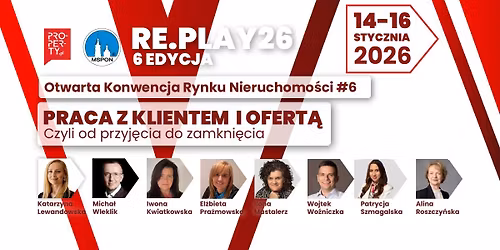 RE.PLAY26 - Otwarta Konwencja Rynku Nieruchomo\u015bci - PRACA z Klientem i  ofert\u0105.