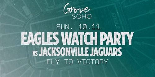 Grove Soho Eagles Watch Party!