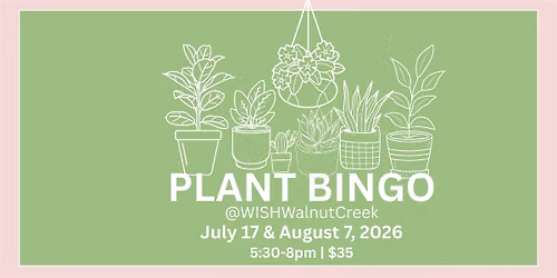PLANT BINGO NIGHT @WISHWalnutCreek Outdoor "Craft & Paint Cafe"