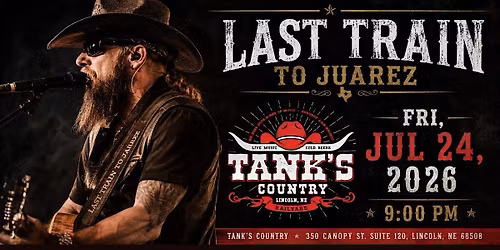 Last Train to Juarez at Tank\u2019s Country Lincoln, NE