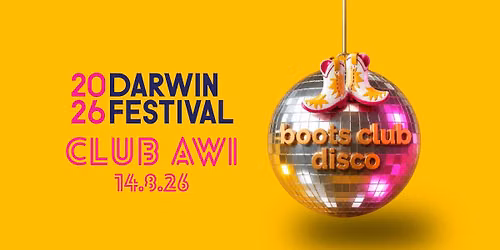 DARWIN FESTIVAL CLUB AWI: Boots Club Disco