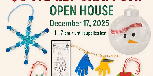 \ud83c\udf84 $5 Family Craft Day \u2014 Holiday Open House! \ud83c\udfa8