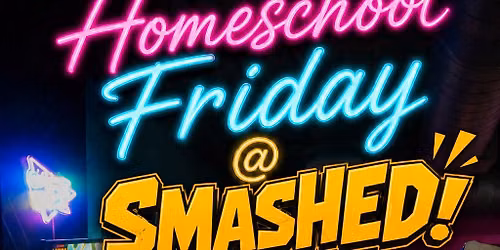 Homeschool Friday @ Smashed!