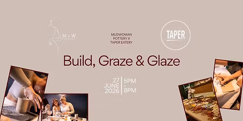 Build, Glaze & Graze