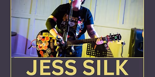 Jess Silk performing Fri 25th doors open at 6.30pm. 