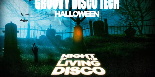 GROOVY DISCO TECH HALLOWEEN: NIGHT OF THE LIVING DISCO \/\/ FRIDAY 31ST OCTOBER AT WORLD HQ