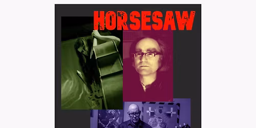 HORSESAW (Jeff Platz, Chris Sadlers and Matt McLaren