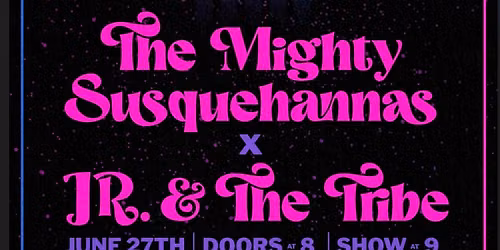 THE MIGHTY SUSQUEHANNAS \/ J.R. & THE TRIBE