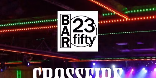 Bar23Fifty | Crossfire Creek Show (New Country Act)