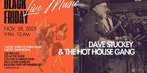 Dave Stuckey & the Hot House Gang - Black Friday Dance \u2013 Atomic Ballroom!