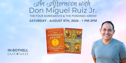 An Afternoon with don Miguel Ruiz Jr. The Four Agreements & The Poisoned Arrow - In-Bothell, WA