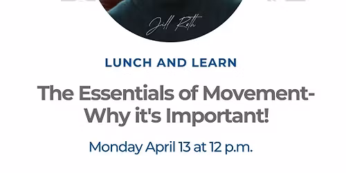 Lunch & Learn: The Essentials of Movement - Why it's Important!