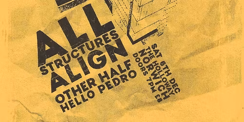 All Structures Align - Other Half - Hello Pedro - The Holloway