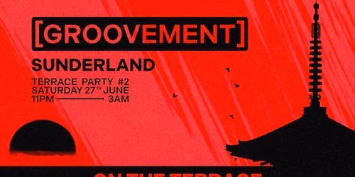 GROOVEMENT SUNDERLAND: TERRACE PARTY #2 \/\/ FULL SOUND SYSTEM \/\/ THE TERRACE