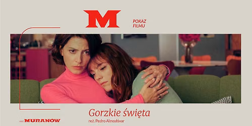 \ud83c\udf36\ufe0f "GORZKIE \u015aWI\u0118TA" re\u017c. Pedro Almod\u00f3var | Seanse przedpremierowe | Kino Muran\u00f3w
