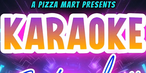 A Pizza Mart SATURDAY Karaoke with Josh!