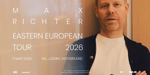 Max Richter \u00b7 KKL Luzern \u00b7 Tue, 03. March