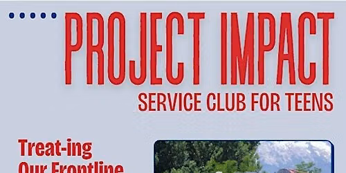 Project Impact: A Service Club for Teens...Treat-ing Our Frontline