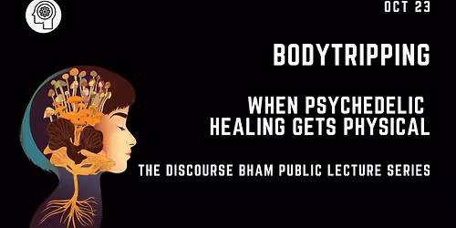 Bodytripping: When Psychedelic Healing Gets Physical
