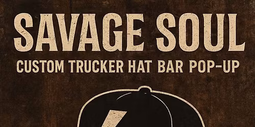 SAVAGE SOUL TRUCKER HAT POP UP BAR!!!