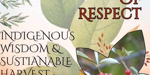 Seeds of Respect: Indigenous Wisdom & Sustainable Harvesting