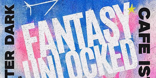 Summer After Dark Presents: Fantasy Unlocked