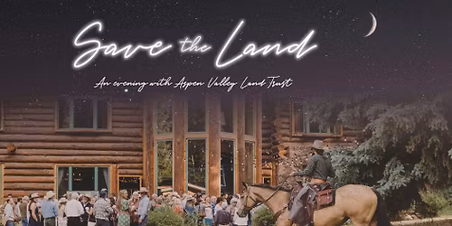 Save the Land, an evening with Aspen Valley Land Trust