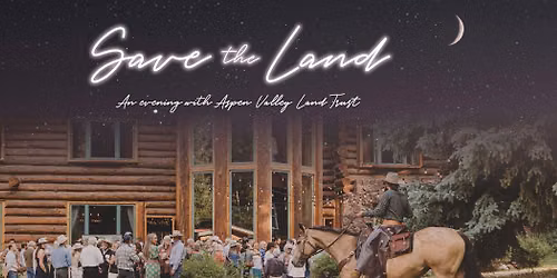 Save the Land, an evening with Aspen Valley Land Trust
