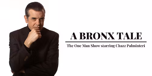A Bronx Tale \u2013 Live with Chazz Palminteri
